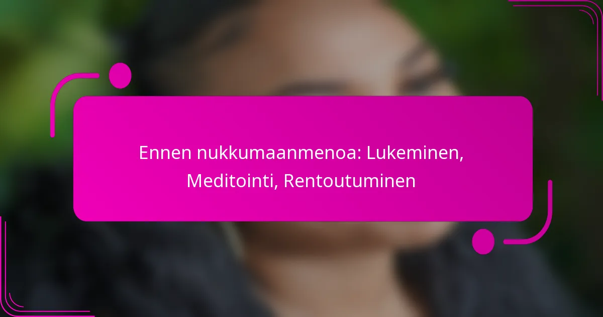 Ennen nukkumaanmenoa: Lukeminen, Meditointi, Rentoutuminen