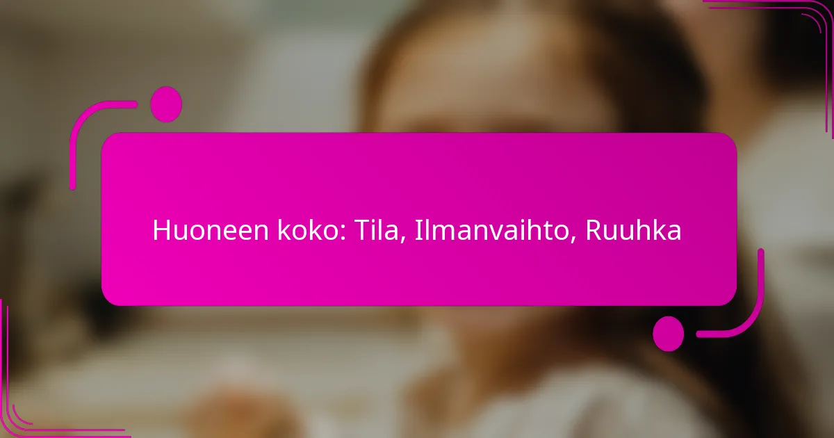 Huoneen koko: Tila, Ilmanvaihto, Ruuhka