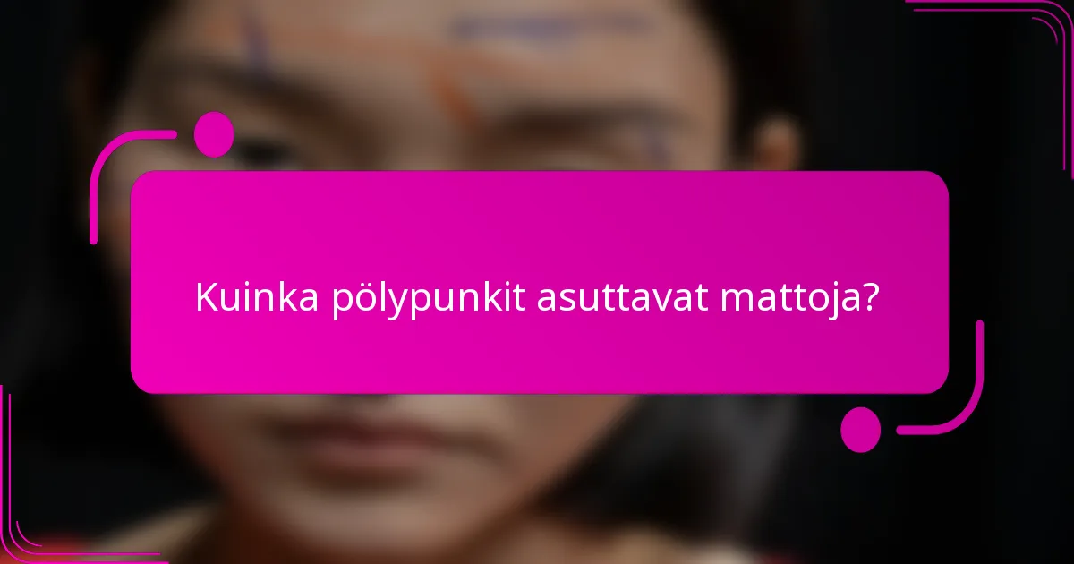 Kuinka pölypunkit asuttavat mattoja?