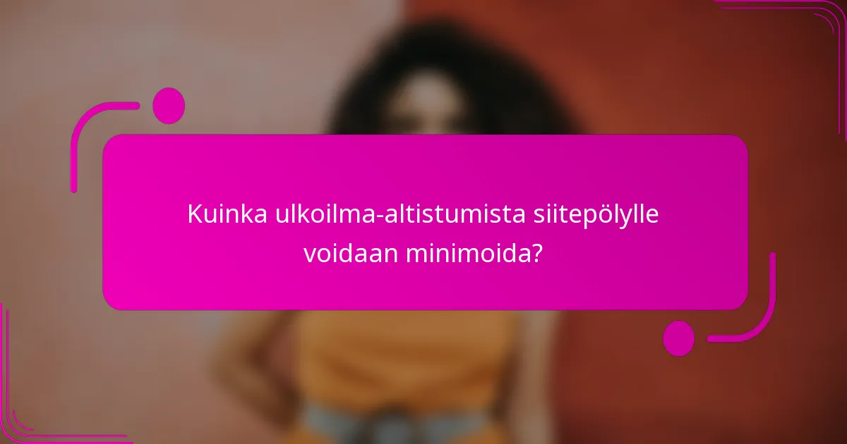 Kuinka ulkoilma-altistumista siitepölylle voidaan minimoida?