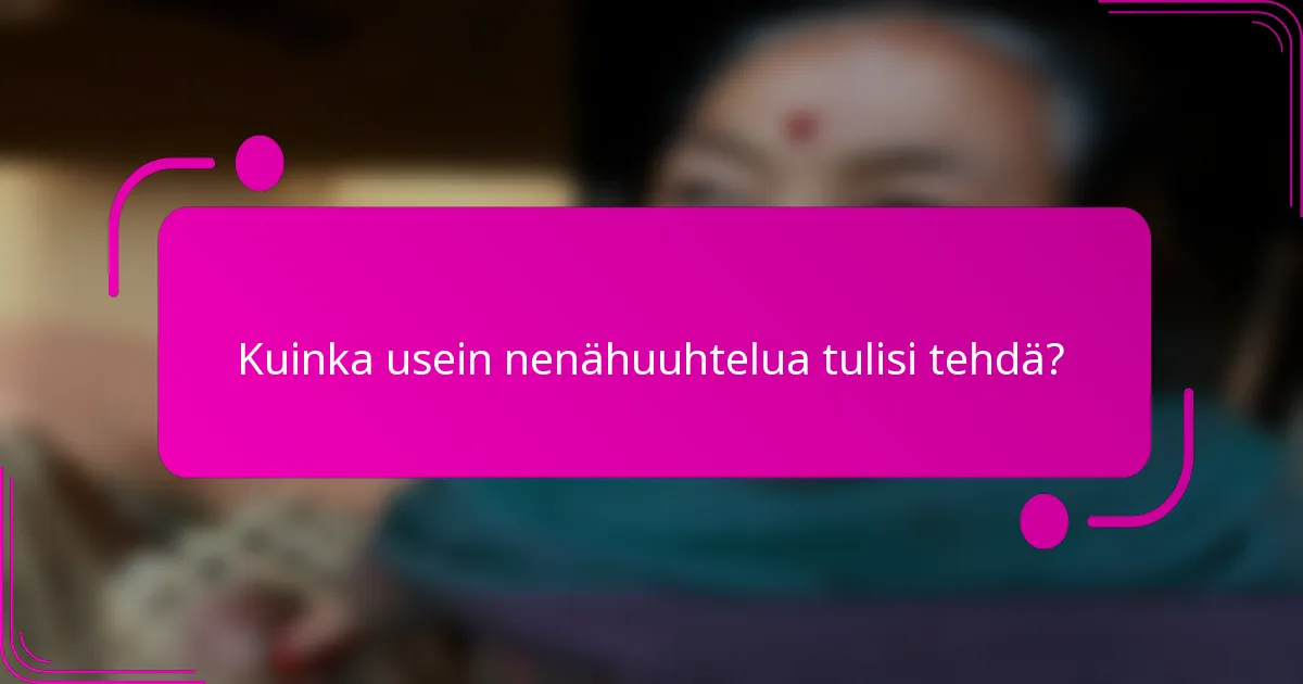 Kuinka usein nenähuuhtelua tulisi tehdä?