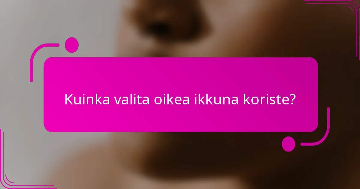 Kuinka valita oikea ikkuna koriste?