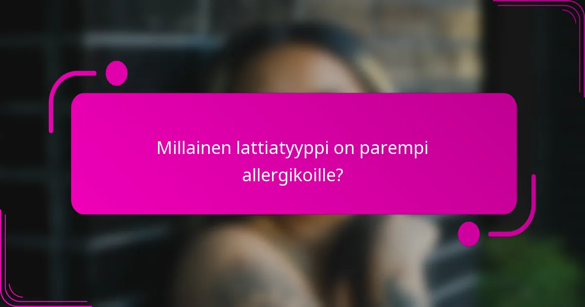 Millainen lattiatyyppi on parempi allergikoille?