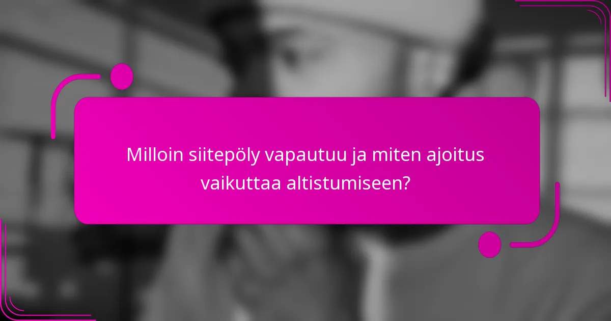 Milloin siitepöly vapautuu ja miten ajoitus vaikuttaa altistumiseen?