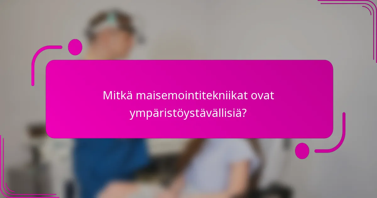 Mitkä maisemointitekniikat ovat ympäristöystävällisiä?
