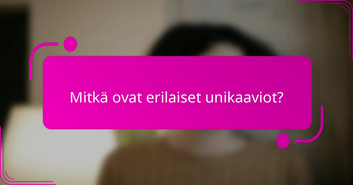 Mitkä ovat erilaiset unikaaviot?