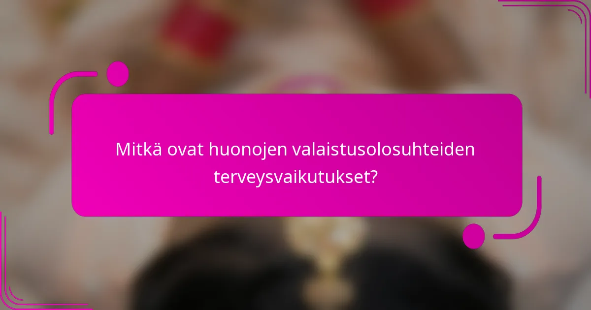 Mitkä ovat huonojen valaistusolosuhteiden terveysvaikutukset?