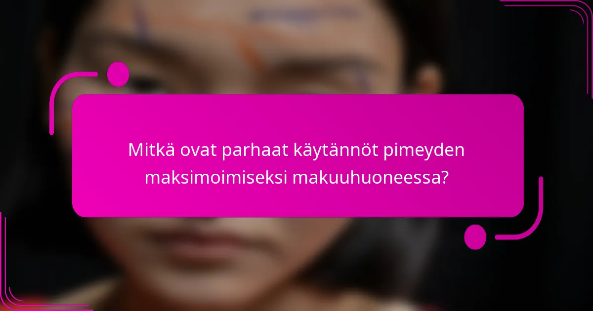 Mitkä ovat parhaat käytännöt pimeyden maksimoimiseksi makuuhuoneessa?