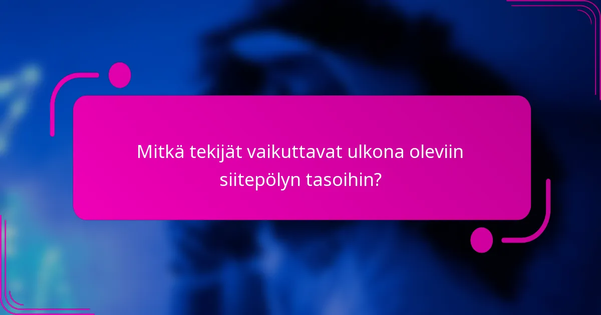 Mitkä tekijät vaikuttavat ulkona oleviin siitepölyn tasoihin?